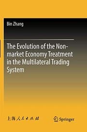 Tapa de The Evolution of the Non-market Economy Treatment in the Multilateral Trading System