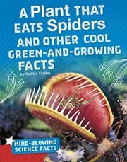 Tapa de A Plant That Eats Spiders and Other Cool Green-and-Growing Facts