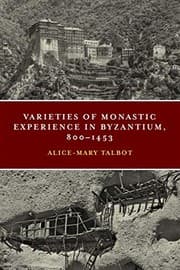 Tapa de Varieties of Monastic Experience in Byzantium, 800-1453