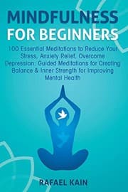 Tapa de Mindfulness For Beginners : 100 Essential Meditations to Reduce Your Stress, Anxiety Relief, Overcome Depression