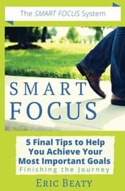 Tapa de Smart Focus : 5 Final Tips to Help You Achieve Your Most Important Goals