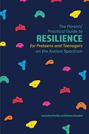 Tapa de The Parents' Practical Guide to Resilience for Preteens and Teenagers on the Autism Spectrum