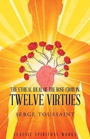Tapa de The Ethical Ideal of Rose-Croix in Twelve Virtues