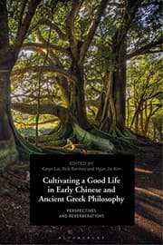 Tapa de Cultivating a Good Life in Early Chinese and Ancient Greek Philosophy