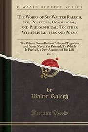 Tapa de The Works of Sir Walter Ralegh, Kt., Political, Commercial, and Philosophical; Together with His Letters and Poems, Vol. 1