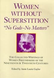 Tapa de Women without superstition : "no gods--no masters" : the collected writings of women freethinkers of the nineteenth and twentieth centuries