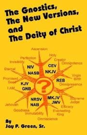 Tapa de The Gnostics, the New Versions and the Deity of Christ