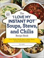 Tapa de The "I Love My Instant Pot®" Soups, Stews, and Chilis Recipe Book