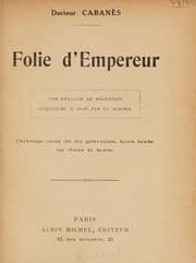 Tapa de Folie d'empereur. Une dynastie de degénérés; Guillaume lI jugé par la science