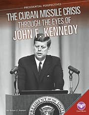 Tapa de The Cuban Missile Crisis through the eyes of John F. Kennedy