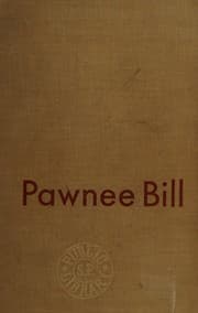 Tapa de Pawnee Bill a Biography of Major Gordon W. Lillie