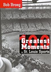 Tapa de The 100 Greatest Moments in St. Louis Sports