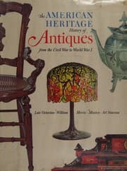 Tapa de The American heritage history of antiques from the Civil War to World War I