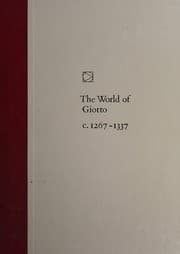 Tapa de The world of Giotto, c. 1267-1337 ; Sarel Eimerl & the editors of Time-Life books