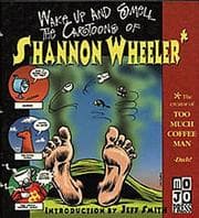 Tapa de Wake Up and Smell the Cartoons of Shannon Wheeler