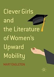 Tapa de Clever Girls and the Literature of Women's Upward Mobility