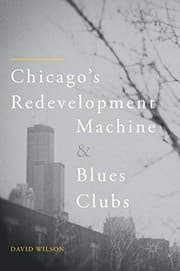 Tapa de Chicago’s Redevelopment Machine and Blues Clubs