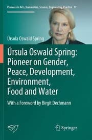 Tapa de Úrsula Oswald Spring : Pioneer on Gender, Peace, Development, Environment, Food and Water