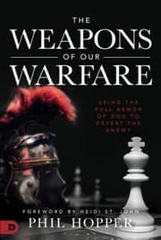 Tapa de The Weapons of Our Warfare: Using the Full Armor of God to Defeat the Enemy