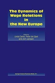 Tapa de The Dynamics of Wage Relations in the New Europe