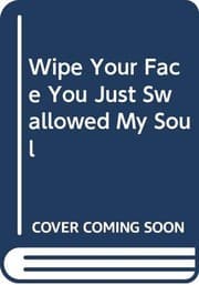 Tapa de Wipe your face, you just swallowed my soul