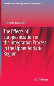 Tapa de The Effects of Europeanization on the Integration Process in the Upper Adriatic Region