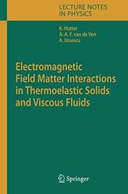 Tapa de Electromagnetic Field Matter Interactions in Thermoelasic Solids and Viscous Fluids