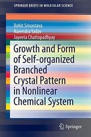 Tapa de Growth and Form of Self-organized Branched Crystal Pattern in Nonlinear Chemical System