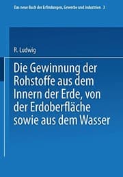 Tapa de Die Gewinnung Der Rohstoffe Aus Dem Innern Der Erde, Von Der Erdoberfläche Sowie Aus Dem Wasser