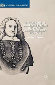 Tapa de The Origins of Bourbon Reform in Spanish South America, 1700-1763