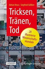 Tapa de Tricksen, Tränen, Tod – 20 illustrierte Wissenschaftsskandale