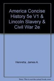 Tapa de America Concise History 5e V1 & Lincoln Slavery & Civil War 2e