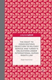 Tapa de The Right to Conscientious Objection to Military Service and Turkey’s Obligations under International Human Rights Law