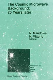 Tapa de The Cosmic Microwave Background : 25 Years Later : Proceedings of a Meeting on 'The Cosmic Microwave Background