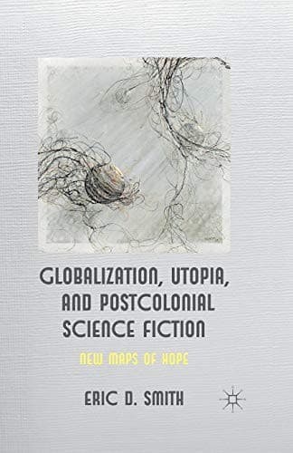 Tapa de Globalization, Utopia and Postcolonial Science Fiction
