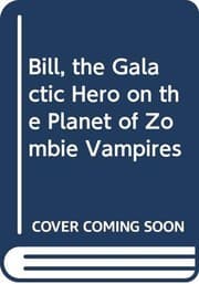 Tapa de Bill, the Galactic Hero on the Planet of Zombie Vampires