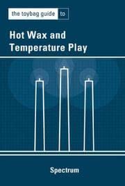 Tapa de The Toybag Guide to Hot Wax and Temperature Play (Toybag Guide)