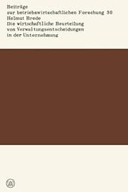 Tapa de Die wirtschaftliche Beurteilung von Verwaltungsentscheidungen in der Unternehmung