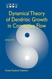 Tapa de Dynamical Theory of Dendritic Growth in Convective Flow