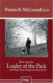 Tapa de How to be the Leader of the Pack...And have Your Dog Love You For It. ("How to" booklets from Dog's Best Friend)