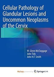 Tapa de Cellular Pathology of Glandular Lesions and Uncommon Neoplasms of the Cervix