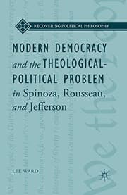 Tapa de Modern Democracy and the Theological-Political Problem in Spinoza, Rousseau, and Jefferson