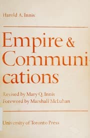 Tapa de Empire and communications/ Harold A. Innis ; revised by Mary Q. Innis ; foreword by Marshall McLuhan
