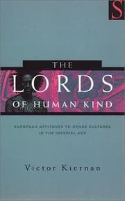 Tapa de The lords of human kind: European attitudes towards the outside world in the Imperial Age