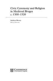 Tapa de Civic ceremony and religion in medieval Bruges c.1300-1520