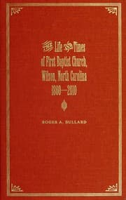 Tapa de The life and times of First Baptist Church, Wilson, North Carolina 1860-2010