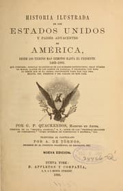 Tapa de Historia ilustrada de los Estados Unidos y países adyacentes de América, desde los tiempos más remotos hasta el presente: 1492-1885