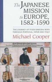 Tapa de JAPANESE MISSION TO EUROPE, 1582-1590: THE JOURNEY OF FOUR SAMURAI BOYS THROUGH PORTUGAL, SPAIN AND ITALY