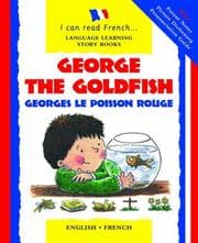 Tapa de George the Goldfish/Georges Le Poisson Rouge (I Can Read French)