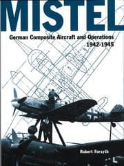 Tapa de Mistel -German Composite Aircraft and Operations 1942-1945 (Luftwaffe Classics)